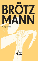 Broetzmann. Gesprache