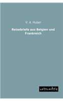 Reisebriefe aus Belgien und Frankreich