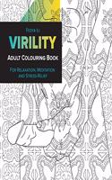 Virility Adult Coloring Book: for Relaxation, Meditation and Stress-Relief
