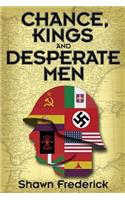 Chance, Kings and Desperate Men