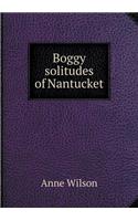 Boggy solitudes of Nantucket