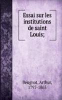 Essai sur les institutions de saint Louis
