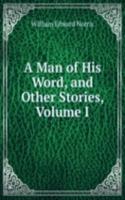 Man of His Word, and Other Stories, Volume I