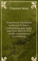 Neapolitanae Scientiarum Academiae De Vesuvii conflagratione quae mense majo anno MDCCXXXVII accidit commentarius (Latin Edition)