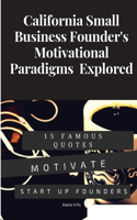 California Small Business Founder's Motivational Paradigms Explored
