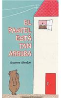 El Pastel Esta Tan Arriba