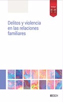 Delitos y violencia en las relaciones familiares: Incluye tablas para el calculo de las penas y formularios (escritos de parte)