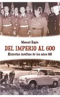 Del Imperio al 600: Historias Ineditas de los Anos 60 = Of the Empire to 600