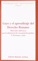Gayo y el aprendizaje del Derecho Romano / Gaius and the learning of Roman law: Materiales Didacticos Para La Adquisicion De Razonamiento Juridico. ... of Legal Reasoning. People and Things: 1