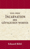 Von der Incarnation des Göttlichen Wortes