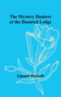 Mystery Hunters at the Haunted Lodge