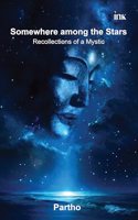 Somewhere among the Stars: Recollections of a Mystic