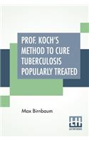 Prof. Koch's Method To Cure Tuberculosis Popularly Treated