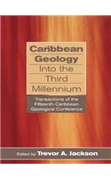 Caribbean Geology Into the Third Millennium: Transactions of the Fifteenth Caribbean Geological Conference
