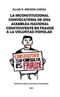 La Inconstitucional Convocatoria de Una Asamblea Nacional Constituyente En Fraude a la Voluntad Popular