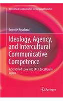 Ideology, Agency, and Intercultural Communicative Competence