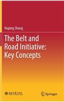 Belt and Road Initiative: Key Concepts