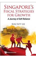 Singapore's Fiscal Strategies for Growth: A Journey of Self-Reliance