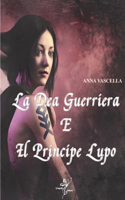 La Dea Guerriera E Il Principe Lupo