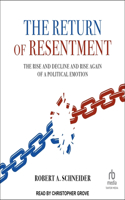Return of Resentment: The Rise and Decline and Rise Again of a Political Emotion