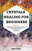 Crystals Healing for Beginners - Heal your Body and Mind with Crystals, Gemstones and Healing Minerals, Chakras, Reiki, Stress Management, Mindfulness for Anger Management..., Third Eye Awakening
