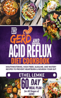 GERD and Acid Reflux Diet Cookbook: Mouthwatering, High-Fiber, Alkaline, and Watery Recipes to Prevent Heartburn and Nourish Your Gut-Includes a 60-Day Meal Plan for All Stages