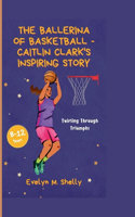 The Ballerina of Basketball - Caitlin Clark's Inspiring Story