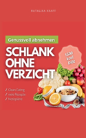 Genussvoll abnehmen: 1500 kcal Diät - Schlank ohne Verzicht. Praktische Diätpläne und einfache Rezepte, die wirklich funktionieren: Gewichtsreduktion lecker, einfach und