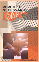 Perché È Necessario Scrivere Un Business Plan?