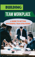 Building Team Workplace