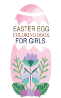 Easter Egg Coloring Book For Girls: Cute Easter Egg Coloring Book