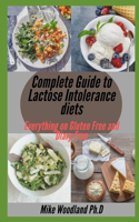 Complete Guide to Lactose Intolerance Diets: Everything on Gluten Free and Diary Free