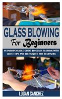 Glass Blowing for Beginners