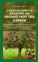 A beginners guide for starting an organic fruit tree garden