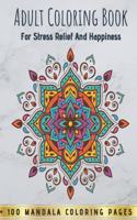 Adult Coloring Book For Stress Relief And Happiness - 100 Mandala Coloring Pages
