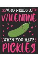 Who Needs A Valentine When You Have Pickles