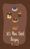 Hello! 365 Mini Food Recipes: Best Mini Food Cookbook Ever For Beginners [Book 1](1 Mini Food Recipes)
