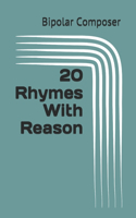 20 Rhymes With Reason