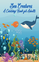 Sea Creatures A Coloring Book For Adults: 50 Realistic Ocean Themes, Tropical Fish and Underwater Landscapes Designs for Coloring Stress Relieving ( Volume-1)