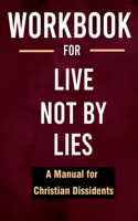 Workbook for Live Not by Lies: A Manual for Christian Dissidents