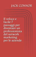 Il veloce e facile 7 passaggi per diventare un professionista del network marketing per le aziende