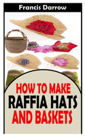 How to Make Raffia Hats and Baskets