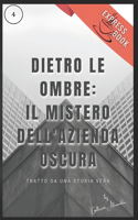 Dietro le Ombre: Il Mistero dell'Azienda Oscura: Tratto Da Una Storia Vera(Express Book)