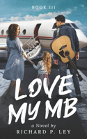 Love My MB: Book III: Can the New Couple Survive the Chaos of the Entertainment Industry?