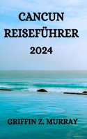 Cancun Reiseführer 2024