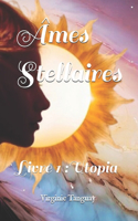 Âmes Stellaires: Utopia(1 Âmes Stellaires)