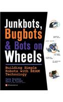 Junkbots, Bugbots, and Bots on Wheels: Building Simple Robots with Beam Technology