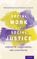 Social Work and Social Justice: Concepts, Challenges, and Strategies