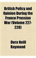 British Policy and Opinion During the Franco Prussian War Volume 227-228