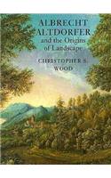 Albrecht Altdorfer and the Origins of Landscape